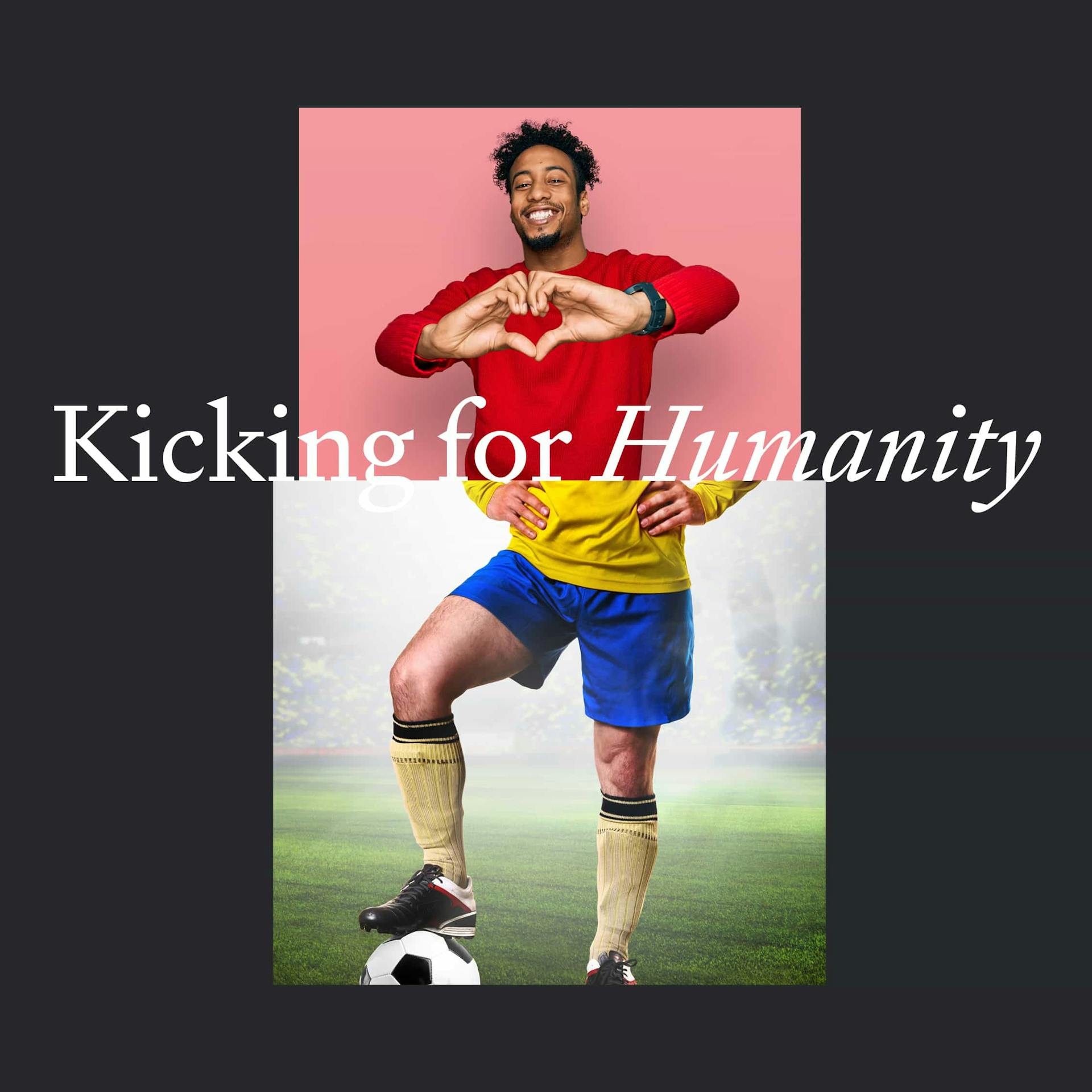 Kicking for Humanity